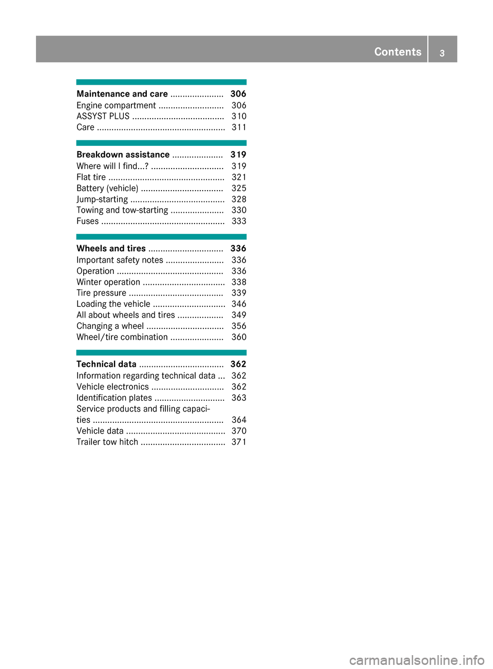 MERCEDES-BENZ GLC SUV 2017 X253 Owners Manual Maintenance and care......................306
Engine compartment ........................... 306
ASSYST PLUS ...................................... 310
Care ...........................................