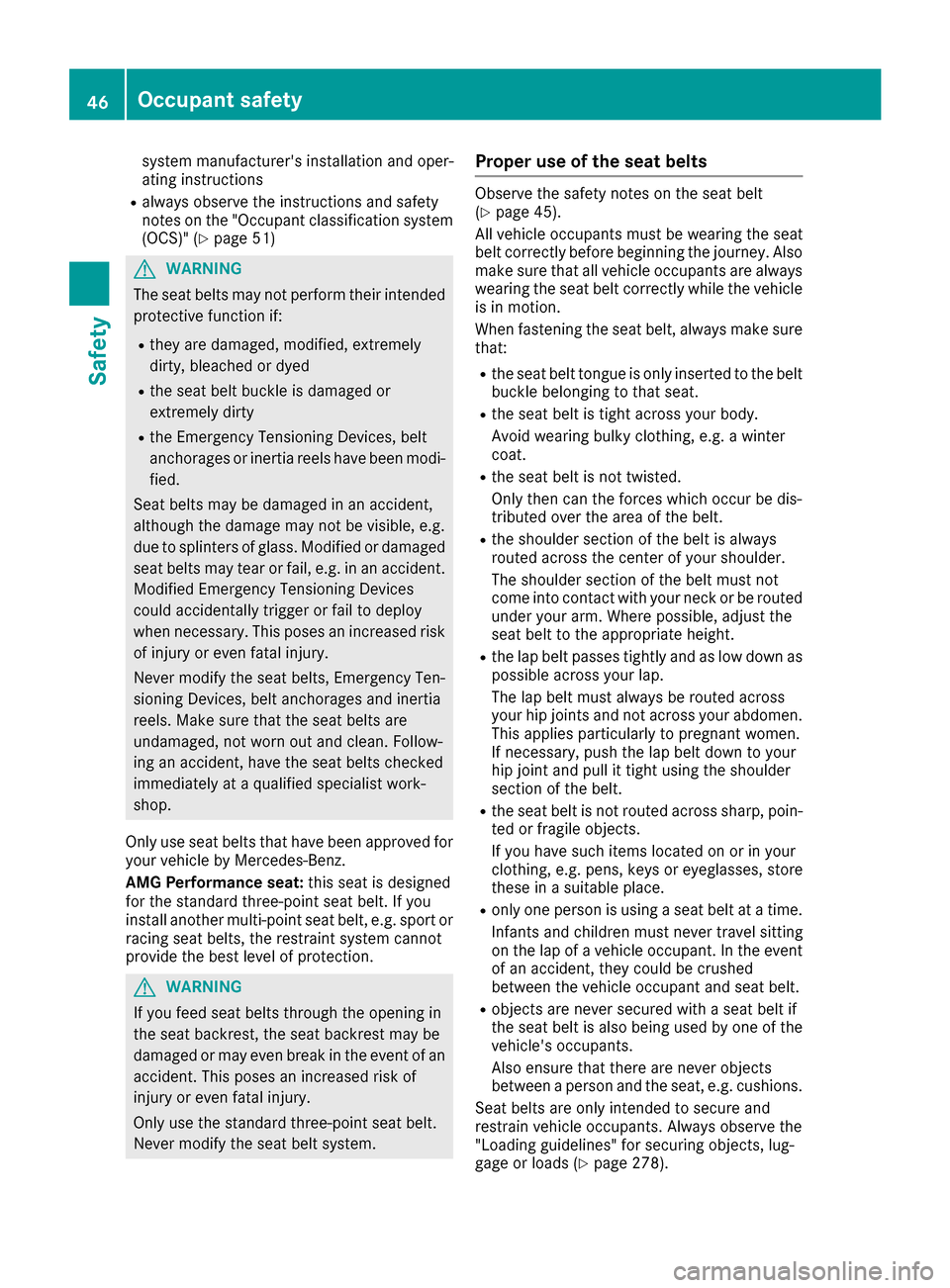 MERCEDES-BENZ GLC SUV 2017 X253 Service Manual system manufacturers installation and oper-
ating instructions
Ralways observe the instructions and safety
notes on the "Occupant classification system
(OCS)" (
Ypage 51)
GWARNING
The seat belts may MERCEDES-BENZ GLC SUV 2017 X253 Service Manual system manufacturers installation and oper-
ating instructions
Ralways observe the instructions and safety
notes on the "Occupant classification system
(OCS)" (
Ypage 51)
GWARNING
The seat belts may