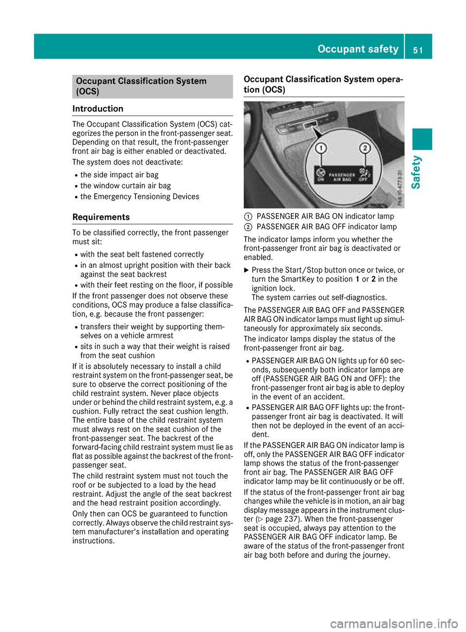 MERCEDES-BENZ GLC SUV 2017 X253 Workshop Manual Occupant Classification System
(OCS)
Introduction
The Occupant Classification System (OCS) cat-
egorizes the person in the front-passenger seat.
Depending on that result, the front-passenger
front air MERCEDES-BENZ GLC SUV 2017 X253 Workshop Manual Occupant Classification System
(OCS)
Introduction
The Occupant Classification System (OCS) cat-
egorizes the person in the front-passenger seat.
Depending on that result, the front-passenger
front air
