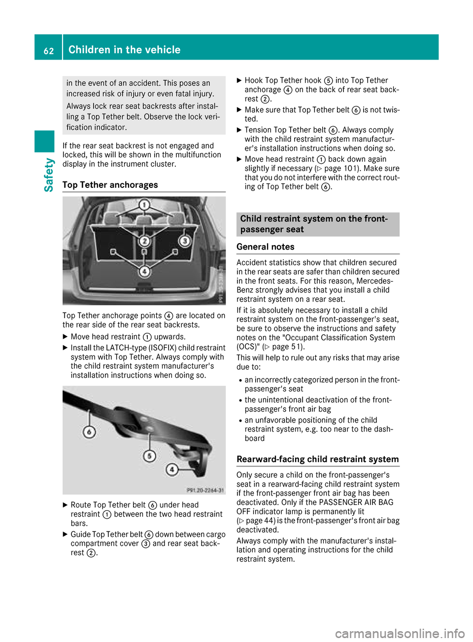 MERCEDES-BENZ GLC SUV 2017 X253 Repair Manual in the event of an accident. This poses an
increased risk of injury or even fatal injury.
Always lock rear seat backrests after instal-
ling a Top Tether belt. Observe the lock veri-
fication indicato MERCEDES-BENZ GLC SUV 2017 X253 Repair Manual in the event of an accident. This poses an
increased risk of injury or even fatal injury.
Always lock rear seat backrests after instal-
ling a Top Tether belt. Observe the lock veri-
fication indicato