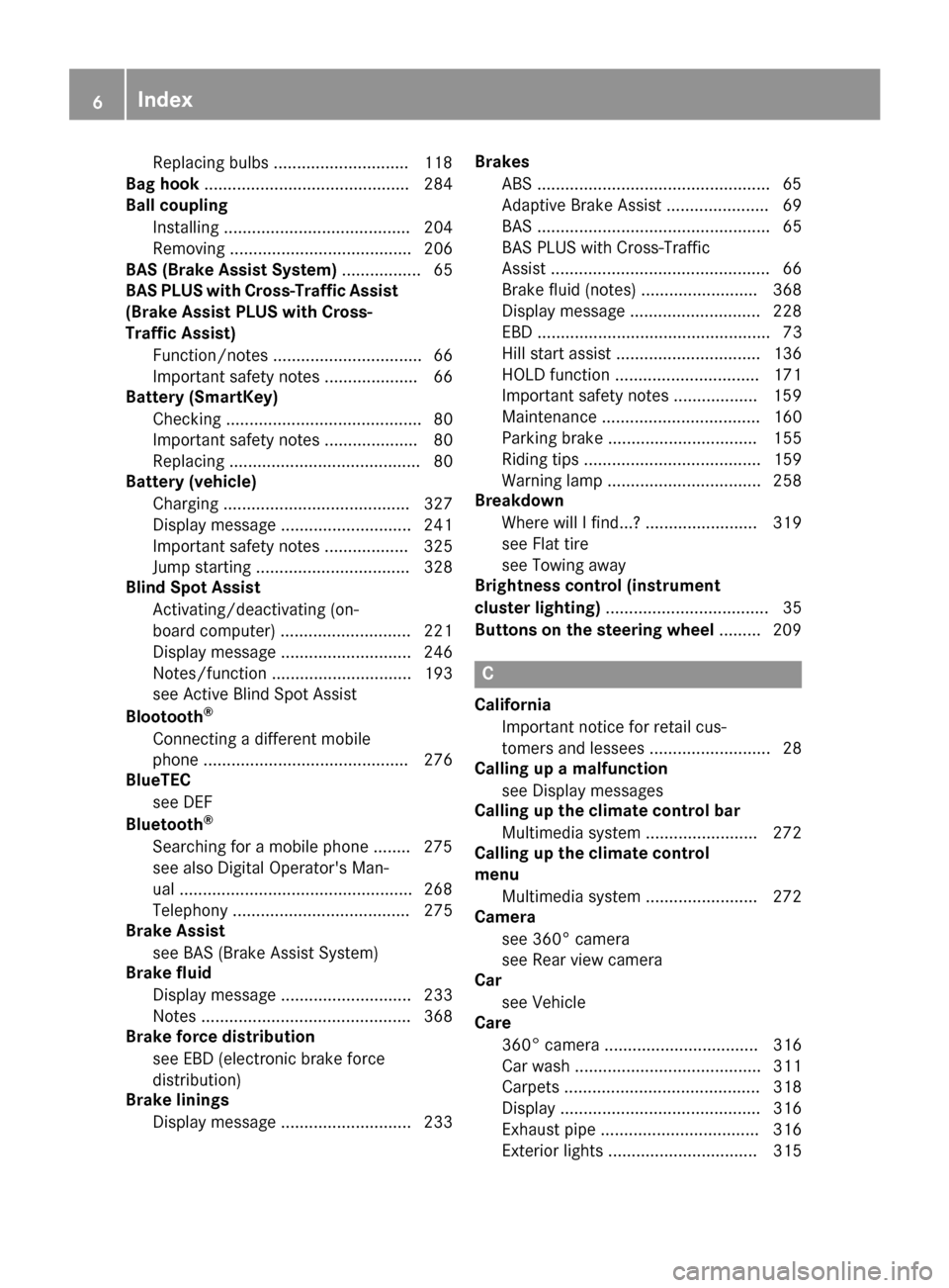 MERCEDES-BENZ GLC SUV 2017 X253 Owners Manual Replacingbulbs ............................ .118
Bag hook ............................................ 284
Ball coupling
Installing ........................................ 204
Removing ..............