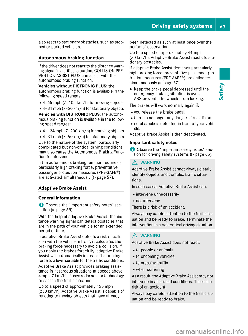 MERCEDES-BENZ GLC SUV 2017 X253 Manual PDF also react to stationary obstacles, such as stop-
ped or parked vehicles.
Autonomous braking function
If the driver does not react to the distance warn-ing signal in a critical situation, COLLISION PR MERCEDES-BENZ GLC SUV 2017 X253 Manual PDF also react to stationary obstacles, such as stop-
ped or parked vehicles.
Autonomous braking function
If the driver does not react to the distance warn-ing signal in a critical situation, COLLISION PR