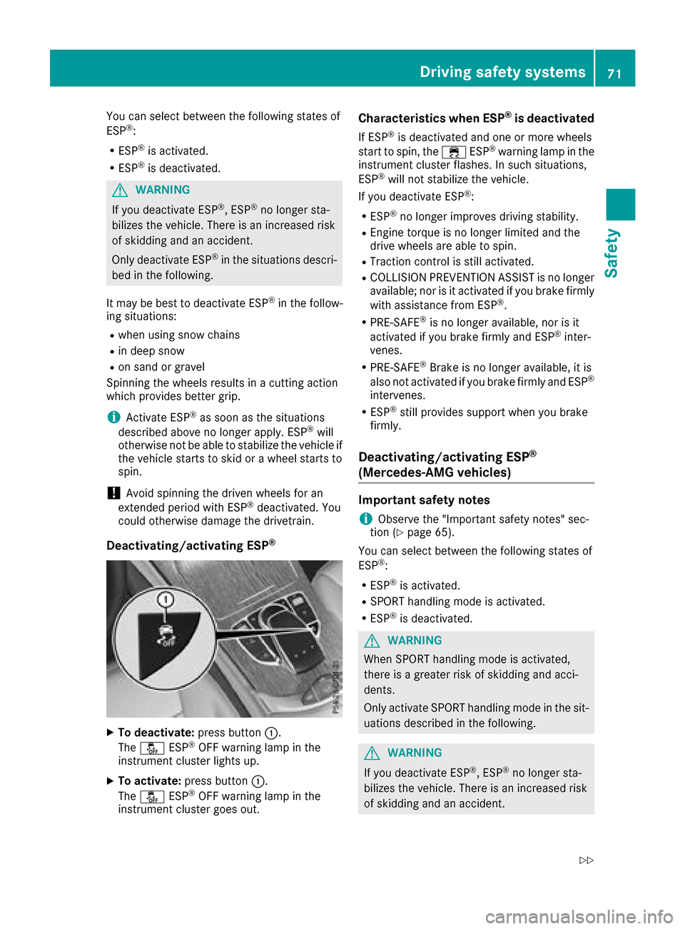 MERCEDES-BENZ GLC SUV 2017 X253 Manual PDF You can select between the following states of
ESP®:
RESP®is activated.
RESP®is deactivated.
GWARNING
If you deactivate ESP
®, ESP®no longer sta-
bilizes the vehicle. There is an increased risk
o MERCEDES-BENZ GLC SUV 2017 X253 Manual PDF You can select between the following states of
ESP®:
RESP®is activated.
RESP®is deactivated.
GWARNING
If you deactivate ESP
®, ESP®no longer sta-
bilizes the vehicle. There is an increased risk
o