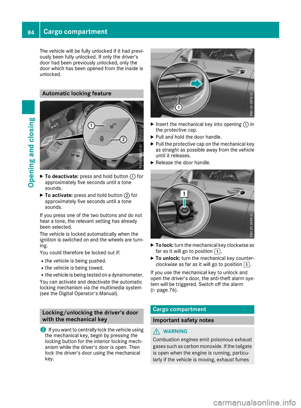 MERCEDES-BENZ GLC SUV 2017 X253 Owners Manual The vehicle will be fully unlocked if it had previ-
ously been fully unlocked. If only the drivers
door had been previously unlocked, only the
door which has been opened from the inside is
unlocked.
