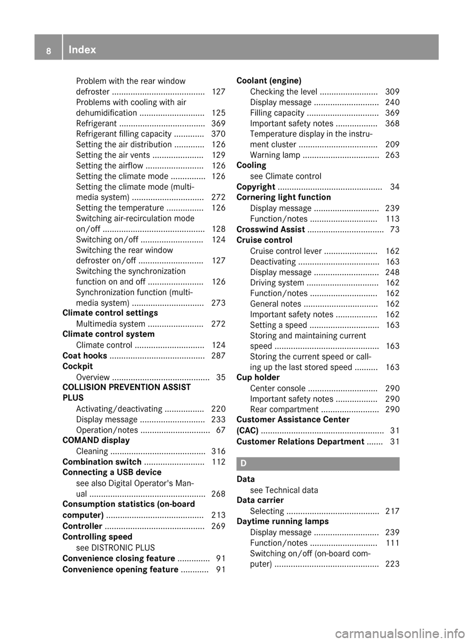 MERCEDES-BENZ GLC SUV 2017 X253 Owners Manual Problem with the rear window
defroster ........................................127
Problems with cooling with air
dehumidification ............................ 125
Refrigerant ........................