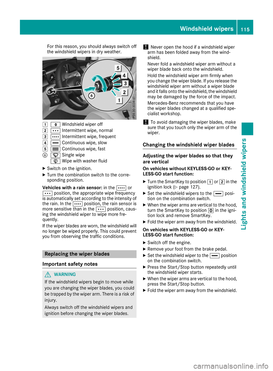 MERCEDES-BENZ GLC COUPE 2017 X253 Service Manual For this reason, you should always switch off
the windshield wipers in dry weather.
1$Windshield wiper off
2ÄIntermittent wipe, normal
3ÅIntermittent wipe, frequent
4°Continuous wipe, slow
5¯Conti