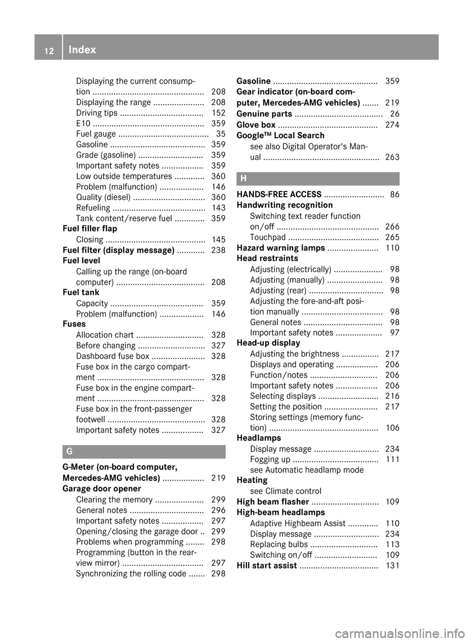 MERCEDES-BENZ GLC COUPE 2017 X253 Owners Manual Displaying the current consump-
tion ................................................ 208
Displaying the range ...................... 208
Driving tips .................................... 152
E10 ....