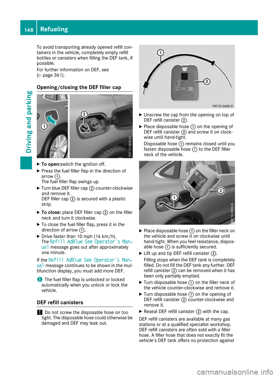 MERCEDES-BENZ GLC COUPE 2017 X253 Owners Manual To avoid transporting already opened refill con-
tainers in the vehicle, completely empty refill
bottles or canisters when filling the DEF tank, ifpossible.
For further information on DEF, see
(
Ypage MERCEDES-BENZ GLC COUPE 2017 X253 Owners Manual To avoid transporting already opened refill con-
tainers in the vehicle, completely empty refill
bottles or canisters when filling the DEF tank, ifpossible.
For further information on DEF, see
(
Ypage