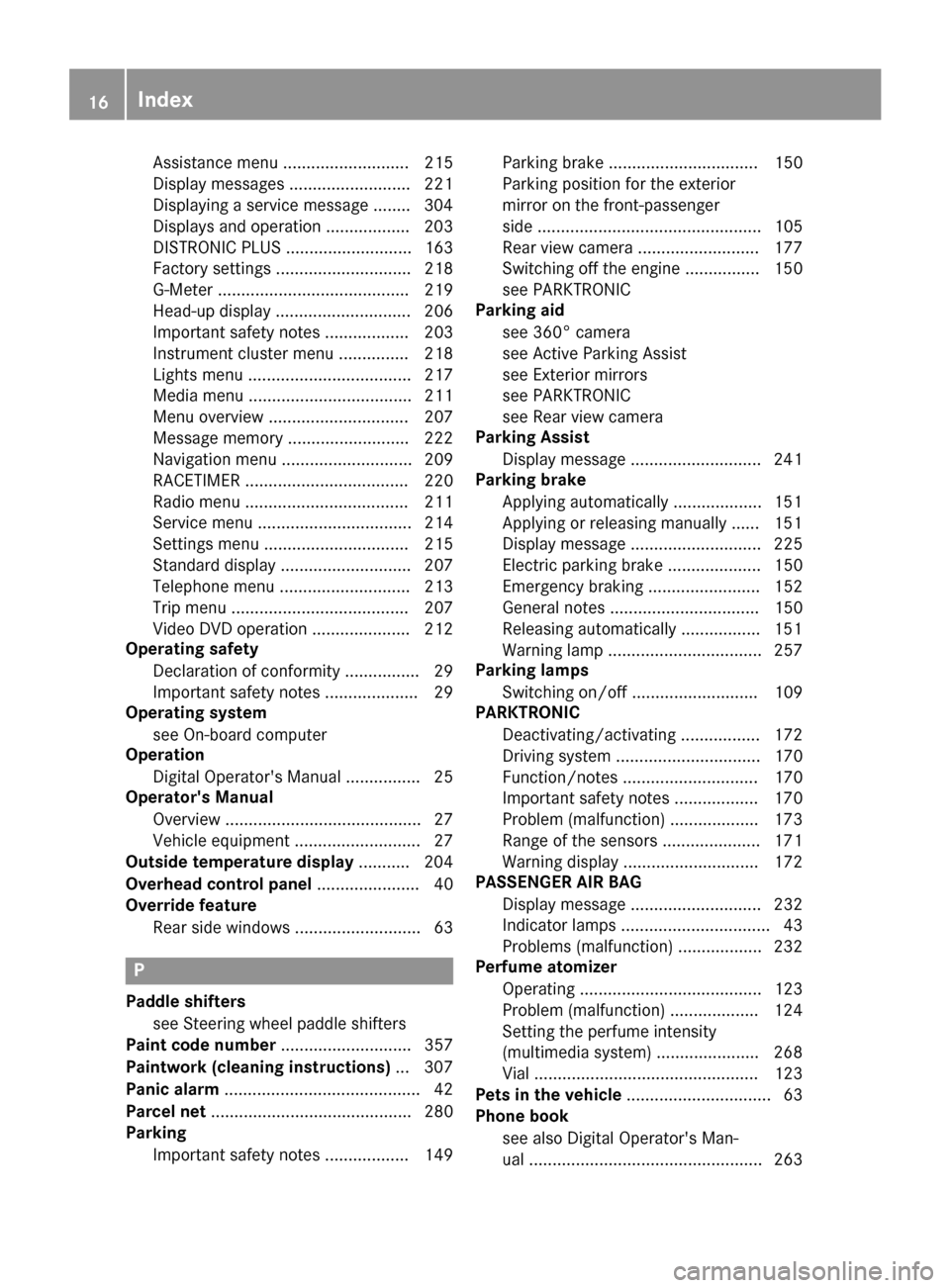 MERCEDES-BENZ GLC COUPE 2017 X253 Owners Manual Assistance menu ........................... 215
Display messages .......................... 221
Displaying a service message ........ 304
Displays and operation .................. 203
DISTRONIC PLUS .