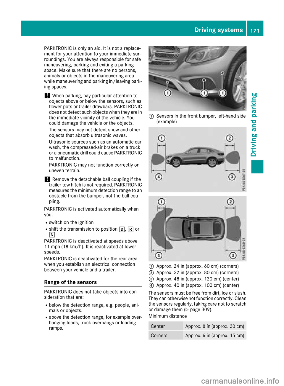 MERCEDES-BENZ GLC COUPE 2017 X253 Owners Manual PARKTRONIC is only an aid. It is not a replace-
ment for your attention to your immediate sur-
roundings. You are always responsible for safe
maneuvering, parking and exiting a parking
space. Make sur MERCEDES-BENZ GLC COUPE 2017 X253 Owners Manual PARKTRONIC is only an aid. It is not a replace-
ment for your attention to your immediate sur-
roundings. You are always responsible for safe
maneuvering, parking and exiting a parking
space. Make sur