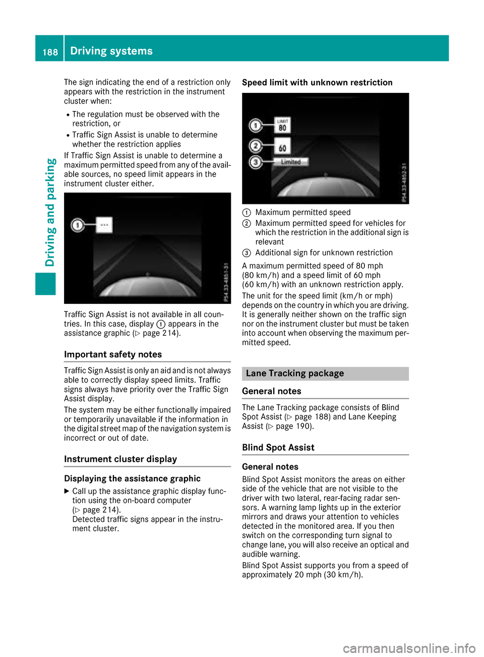 MERCEDES-BENZ GLC COUPE 2017 X253 Owners Manual The sign indicating the end of a restriction only
appears with the restriction in the instrument
cluster when:
RThe regulation must be observed with the
restriction, or
RTraffic Sign Assist is unable MERCEDES-BENZ GLC COUPE 2017 X253 Owners Manual The sign indicating the end of a restriction only
appears with the restriction in the instrument
cluster when:
RThe regulation must be observed with the
restriction, or
RTraffic Sign Assist is unable