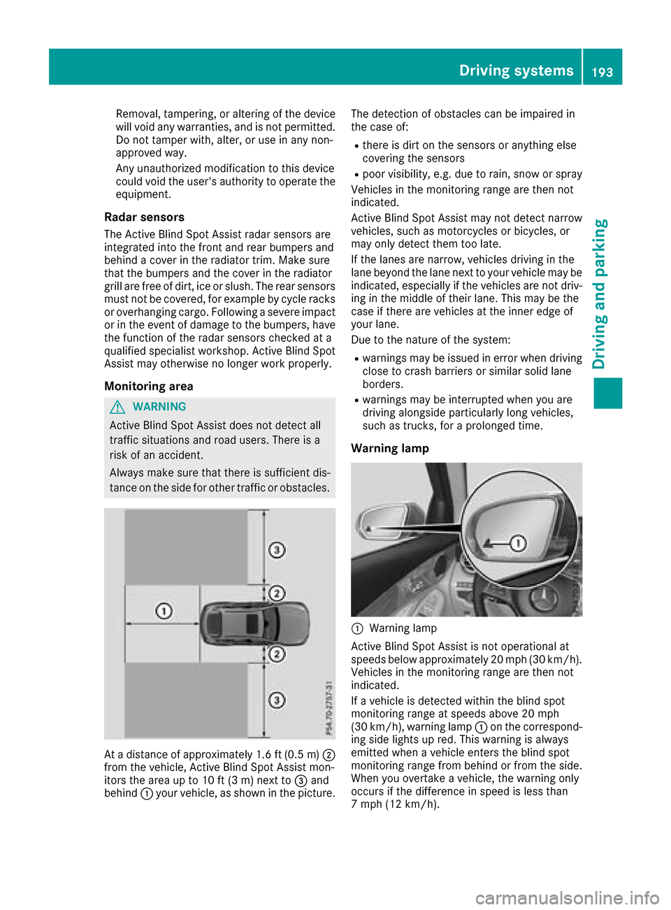 MERCEDES-BENZ GLC COUPE 2017 X253 Owners Manual Removal, tampering,or altering of th edevice
will voi dany warranties, and is no tpermitted.
Do no ttamper with, alter, or use in any non-
approve dway.
An yunauthorized modification to this device
co