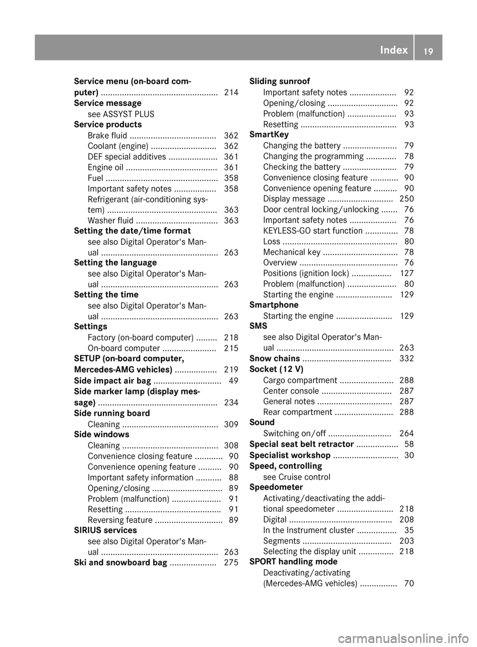 MERCEDES-BENZ GLC COUPE 2017 X253 Owners Manual Service menu (on-board com-
puter).................................................. 214
Service message
see ASSYST PLUS
Service products
Brake fluid .....................................3 62
Coolant 