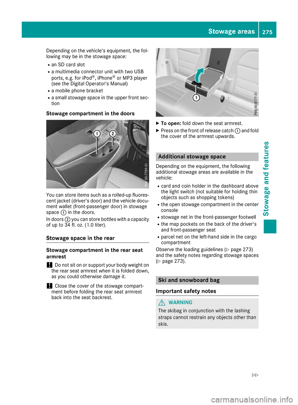 MERCEDES-BENZ GLC COUPE 2017 X253 Owners Manual Depending on the vehicles equipment, the fol-
lowing may be in the stowage space:
Ran SD card slot
Ra multimedia connector unit with two USB
ports, e.g. for iPod®, iPhone®or MP3 player
(see the Dig MERCEDES-BENZ GLC COUPE 2017 X253 Owners Manual Depending on the vehicles equipment, the fol-
lowing may be in the stowage space:
Ran SD card slot
Ra multimedia connector unit with two USB
ports, e.g. for iPod®, iPhone®or MP3 player
(see the Dig