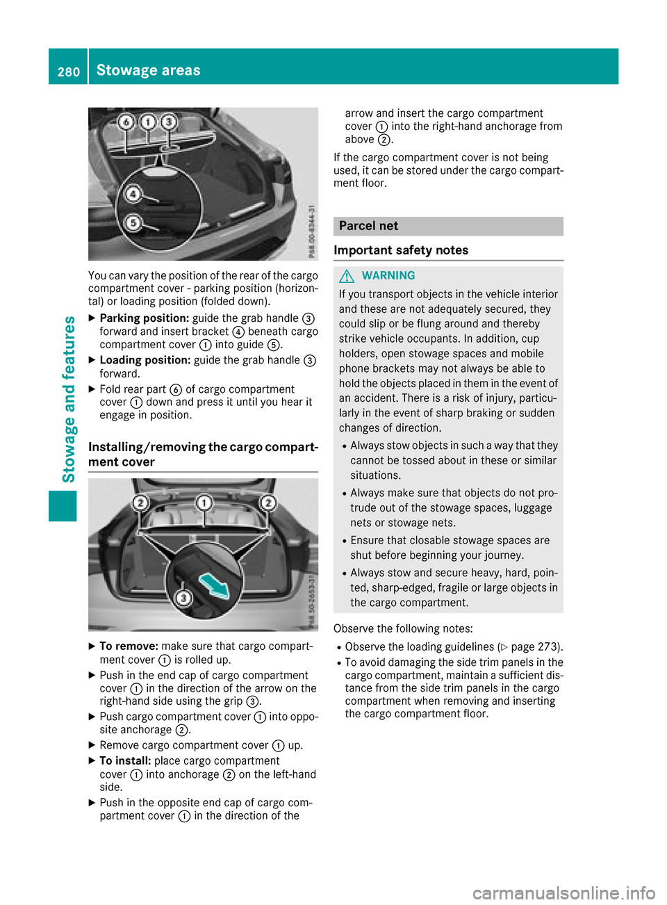 MERCEDES-BENZ GLC COUPE 2017 X253 Owners Manual You can vary the position of the rear of the cargo
compartment cover - parking position (horizon-
tal) or loading position (folded down).
XParking position:guide the grab handle =
forward and insert b MERCEDES-BENZ GLC COUPE 2017 X253 Owners Manual You can vary the position of the rear of the cargo
compartment cover - parking position (horizon-
tal) or loading position (folded down).
XParking position:guide the grab handle =
forward and insert b