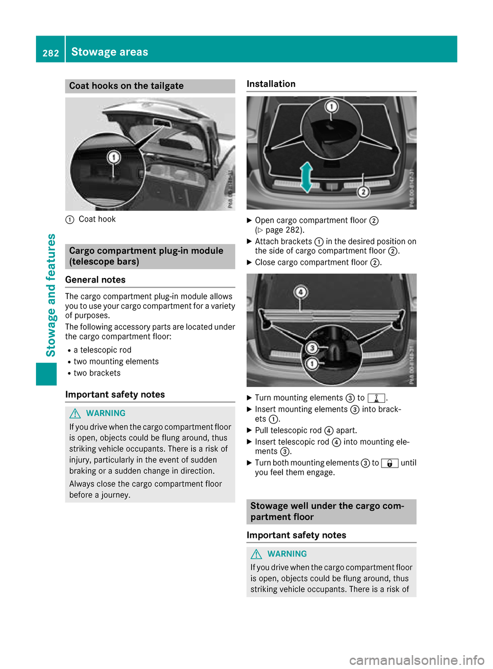 MERCEDES-BENZ GLC COUPE 2017 X253 Owners Manual Coat hooks on the tailgate
:Coat hook
Cargo compartment plug-in module
(telescope bars)
General notes
The cargo compartment plug-in module allows
you to use your cargo compartment for a variety
of pur MERCEDES-BENZ GLC COUPE 2017 X253 Owners Manual Coat hooks on the tailgate
:Coat hook
Cargo compartment plug-in module
(telescope bars)
General notes
The cargo compartment plug-in module allows
you to use your cargo compartment for a variety
of pur