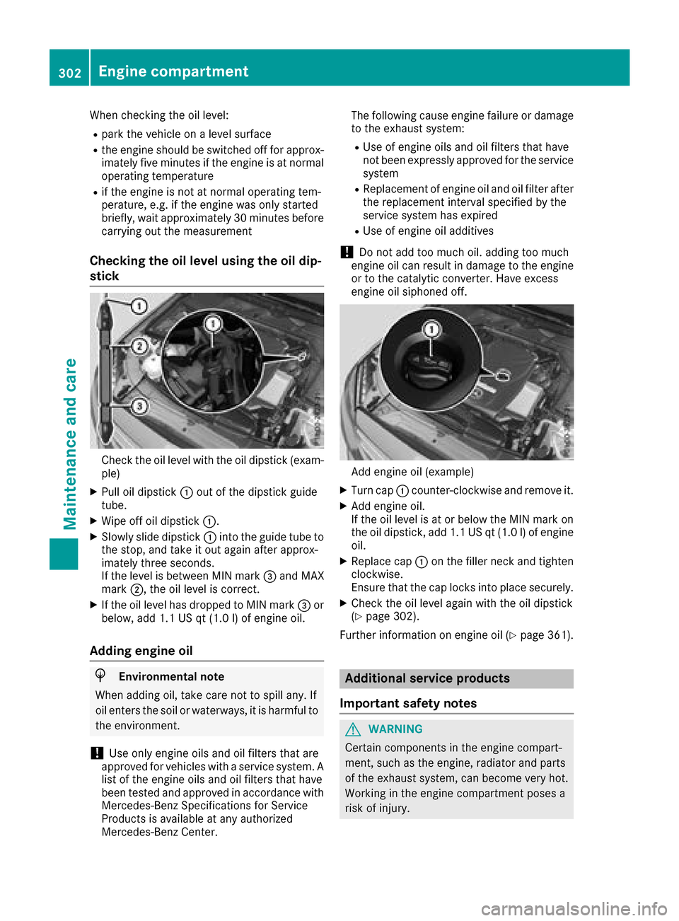 MERCEDES-BENZ GLC COUPE 2017 X253 Owners Manual When checking the oil level:
Rpark the vehicle on a level surface
Rthe engine should be switched off for approx-
imately five minutes if the engine is at normal
operating temperature
Rif the engine is MERCEDES-BENZ GLC COUPE 2017 X253 Owners Manual When checking the oil level:
Rpark the vehicle on a level surface
Rthe engine should be switched off for approx-
imately five minutes if the engine is at normal
operating temperature
Rif the engine is
