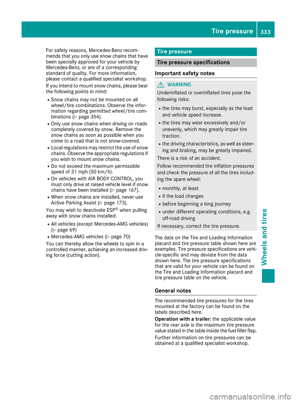 MERCEDES-BENZ GLC COUPE 2017 X253 Owners Manual For safety reasons, Mercedes-Benz recom-
mends that you only use snow chains that have
been specially approved for your vehicle by
Mercedes-Benz, or are of a corresponding
standard of quality. For mor MERCEDES-BENZ GLC COUPE 2017 X253 Owners Manual For safety reasons, Mercedes-Benz recom-
mends that you only use snow chains that have
been specially approved for your vehicle by
Mercedes-Benz, or are of a corresponding
standard of quality. For mor