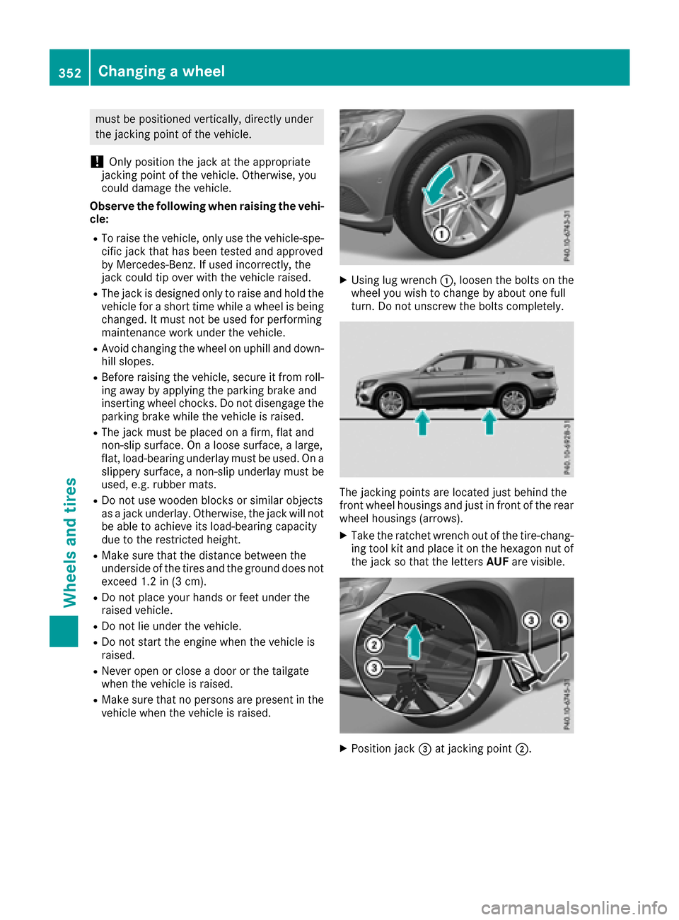MERCEDES-BENZ GLC COUPE 2017 X253 Owners Manual must be positioned vertically, directly under
the jacking point of the vehicle.
!Only position the jack at the appropriate
jacking point of the vehicle. Otherwise, you
could damage the vehicle.
Observ MERCEDES-BENZ GLC COUPE 2017 X253 Owners Manual must be positioned vertically, directly under
the jacking point of the vehicle.
!Only position the jack at the appropriate
jacking point of the vehicle. Otherwise, you
could damage the vehicle.
Observ