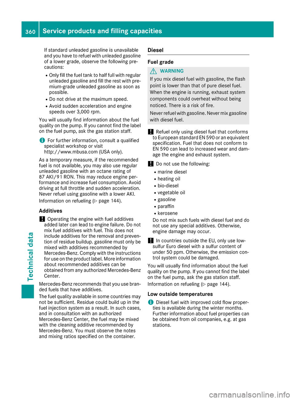 MERCEDES-BENZ GLC COUPE 2017 X253 Owners Manual If standard unleaded gasoline is unavailable
and you have to refuel with unleaded gasoline
of a lower grade, observe the following pre-
cautions:
ROnly fill the fuel tank to half full with regular unl