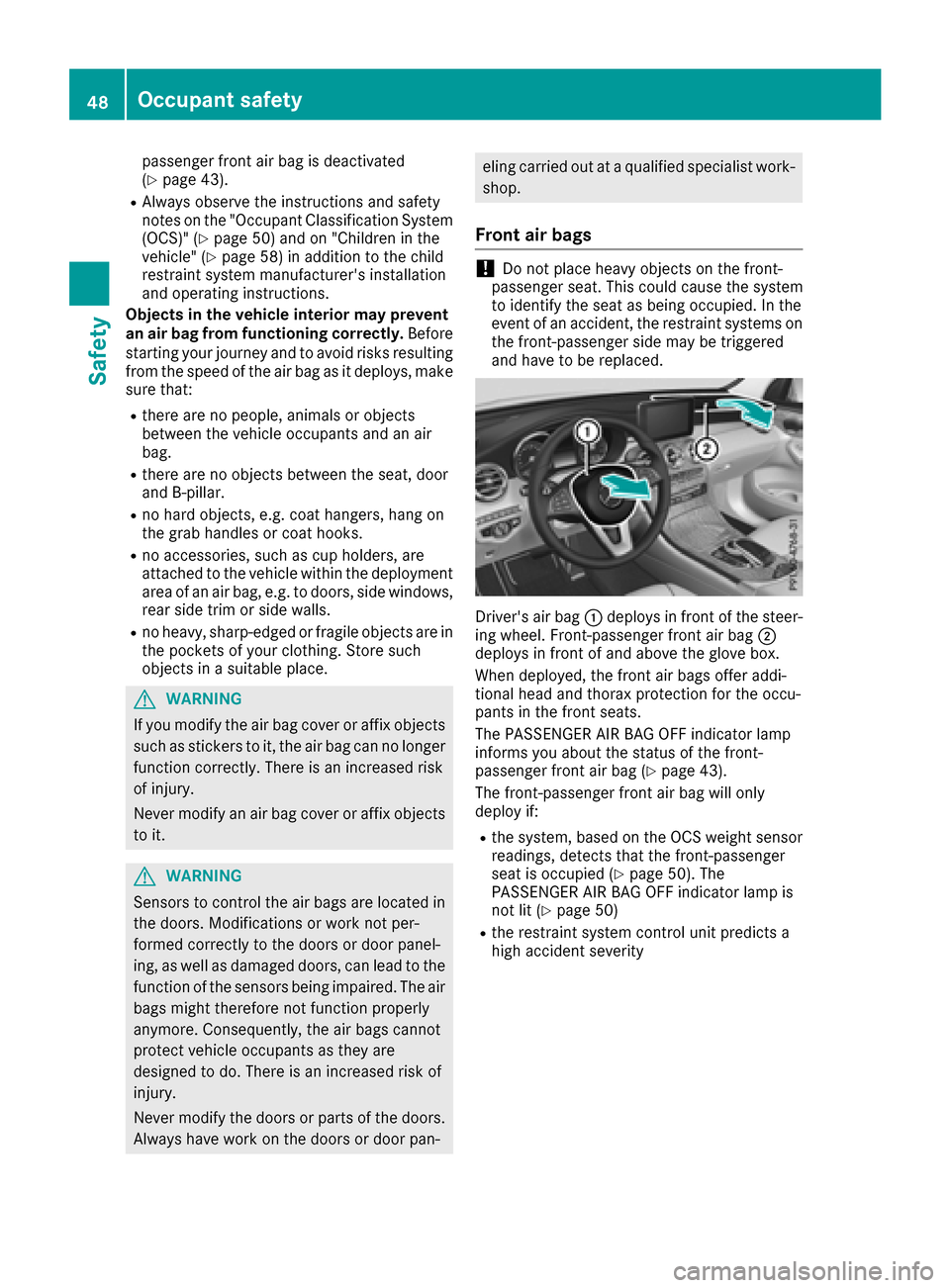 MERCEDES-BENZ GLC COUPE 2017 X253 Service Manual passenger front air bag is deactivated
(Ypage 43).
RAlways observe the instructions and safety
notes on the "Occupant Classification System
(OCS)" (
Ypage 50) and on "Children in the
vehicle" (Ypage 5 MERCEDES-BENZ GLC COUPE 2017 X253 Service Manual passenger front air bag is deactivated
(Ypage 43).
RAlways observe the instructions and safety
notes on the "Occupant Classification System
(OCS)" (
Ypage 50) and on "Children in the
vehicle" (Ypage 5