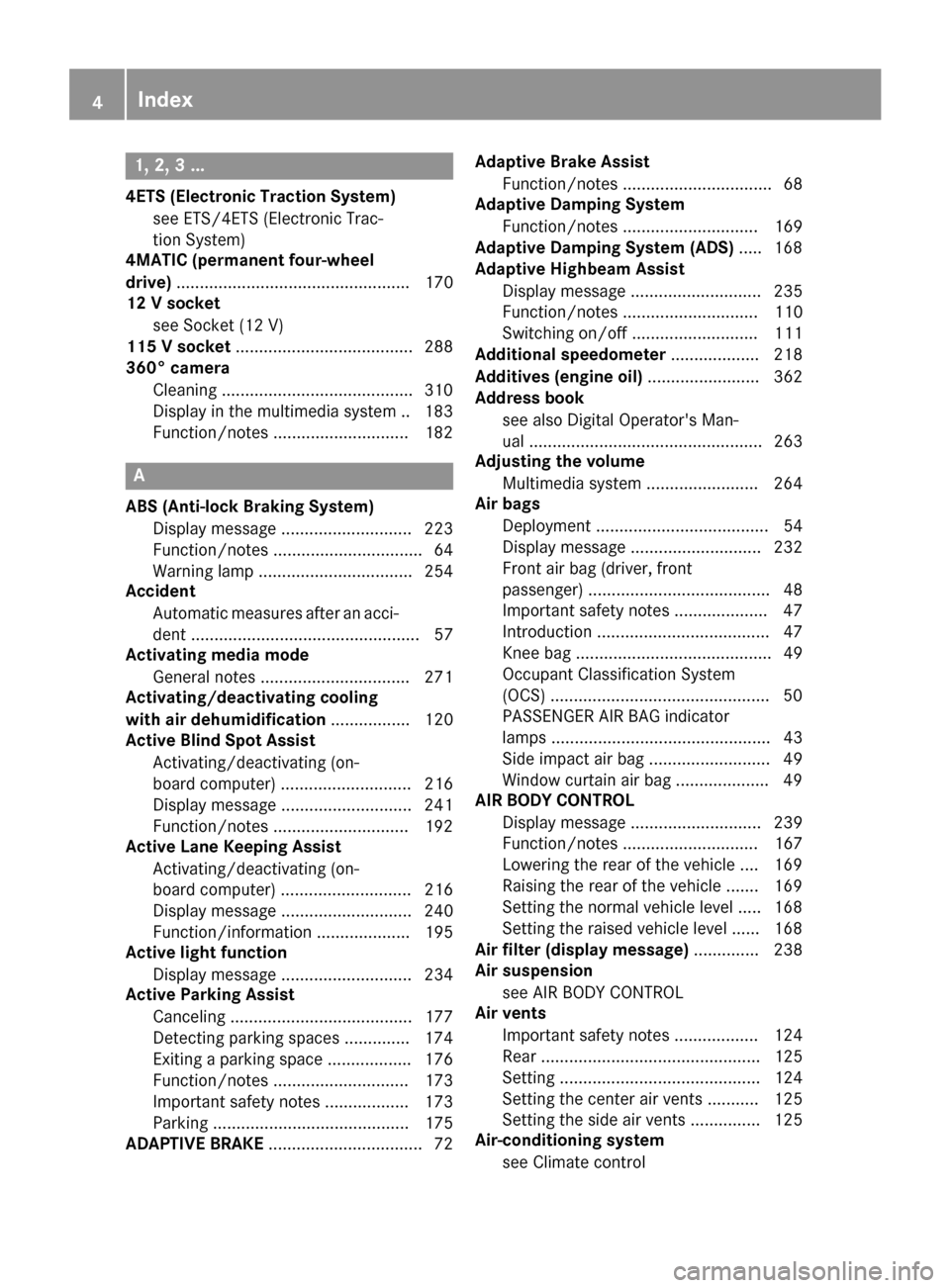 MERCEDES-BENZ GLC COUPE 2017 X253 Owners Manual 1, 2, 3 ...
4ETS (Electronic Traction System)see ETS/4ETS (Electronic Trac-
tion System)
4MATIC (permanent four-wheel
drive) .................................................. 170
12 V socket
see Sock