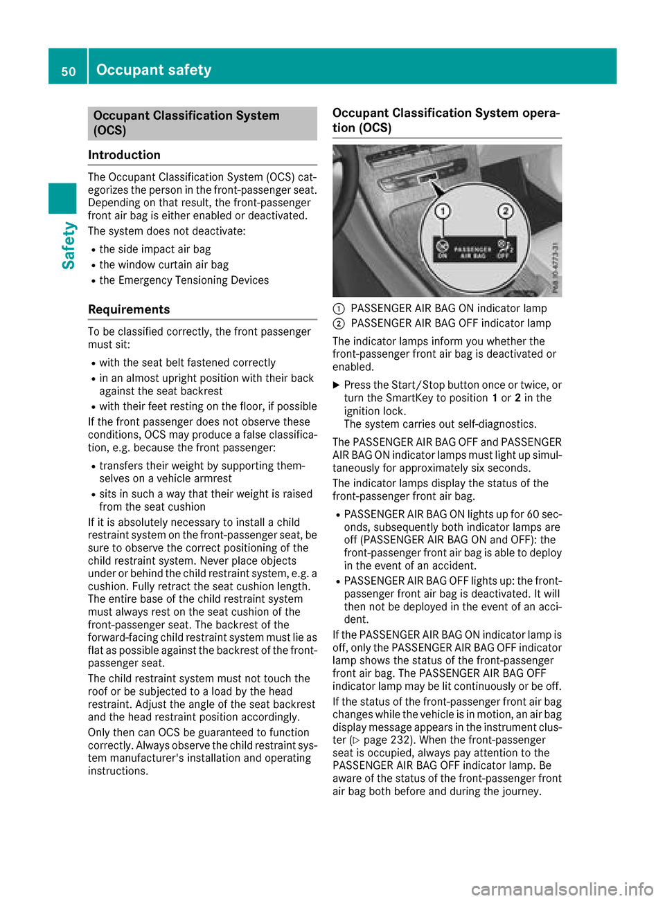 MERCEDES-BENZ GLC COUPE 2017 X253 Workshop Manual Occupant Classification System
(OCS)
Introduction
The Occupant Classification System (OCS) cat-
egorizes the person in the front-passenger seat.
Depending on that result, the front-passenger
front air MERCEDES-BENZ GLC COUPE 2017 X253 Workshop Manual Occupant Classification System
(OCS)
Introduction
The Occupant Classification System (OCS) cat-
egorizes the person in the front-passenger seat.
Depending on that result, the front-passenger
front air