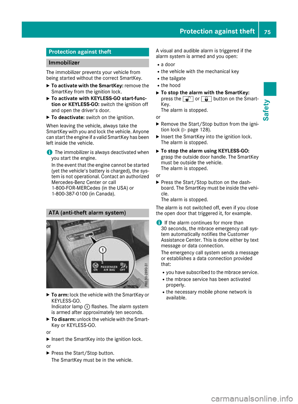 MERCEDES-BENZ GLC COUPE 2017 X253 Manual PDF Protection against theft
Immobilizer
The immobilizer prevents your vehicle from
being started without the correct SmartKey.
XTo activate with the SmartKey:remove the
SmartKey from the ignition lock.
X MERCEDES-BENZ GLC COUPE 2017 X253 Manual PDF Protection against theft
Immobilizer
The immobilizer prevents your vehicle from
being started without the correct SmartKey.
XTo activate with the SmartKey:remove the
SmartKey from the ignition lock.
X