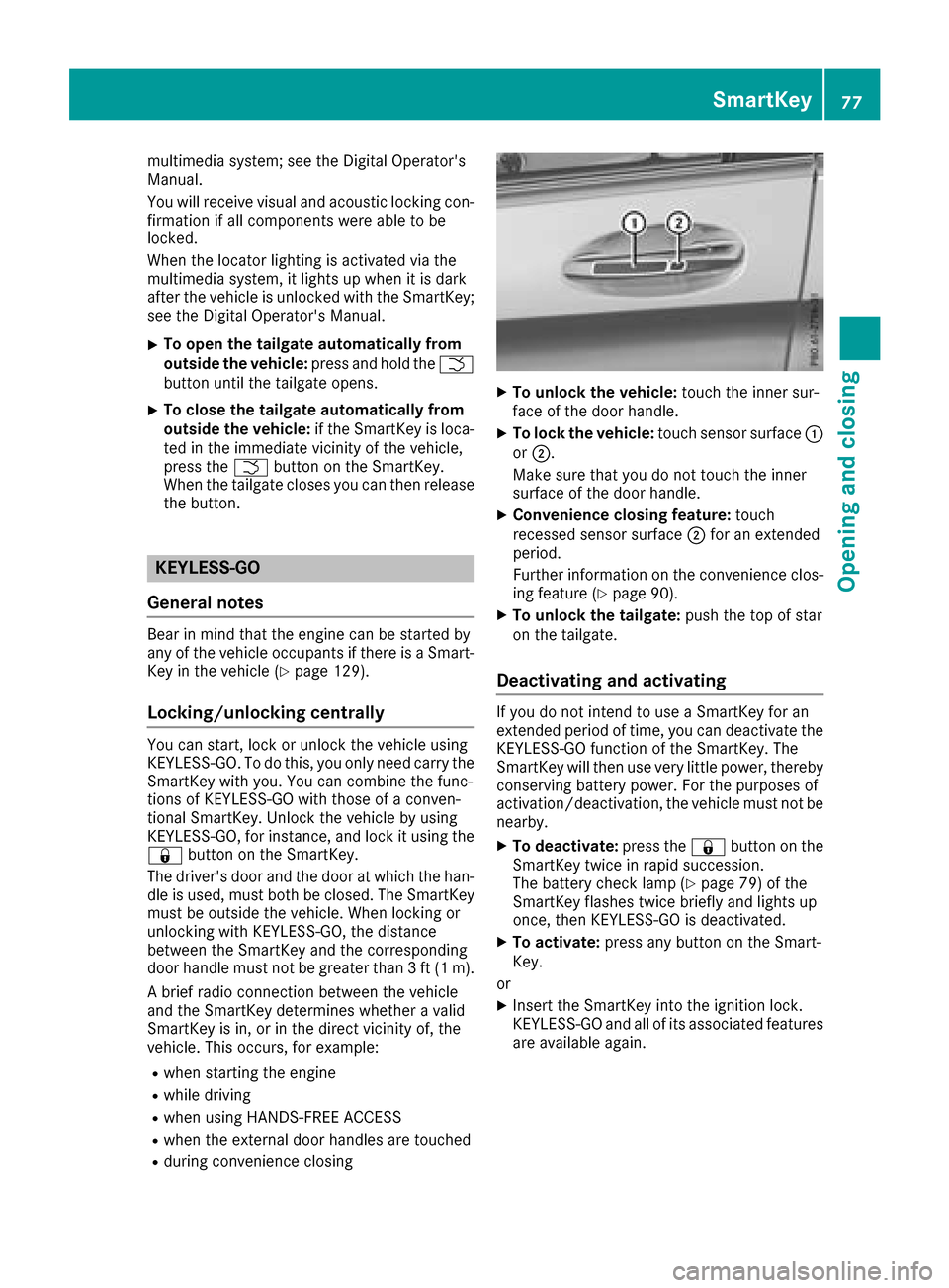 MERCEDES-BENZ GLC COUPE 2017 X253 Manual PDF multimedia system; see the Digital Operators
Manual.
You will receive visual and acoustic locking con-
firmation if all components were able to be
locked.
When the locator lighting is activated via t MERCEDES-BENZ GLC COUPE 2017 X253 Manual PDF multimedia system; see the Digital Operators
Manual.
You will receive visual and acoustic locking con-
firmation if all components were able to be
locked.
When the locator lighting is activated via t