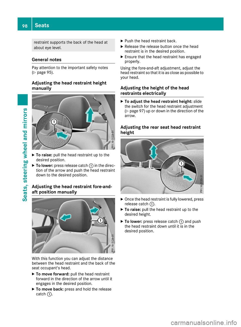 MERCEDES-BENZ GLC COUPE 2017 X253 Owners Manual restraint supports the back of the head at
about eye level.
General notes
Pay attention to the important safety notes
(Ypage 95).
Adjusting the head restraint height
manually
XTo raise:pull the head r