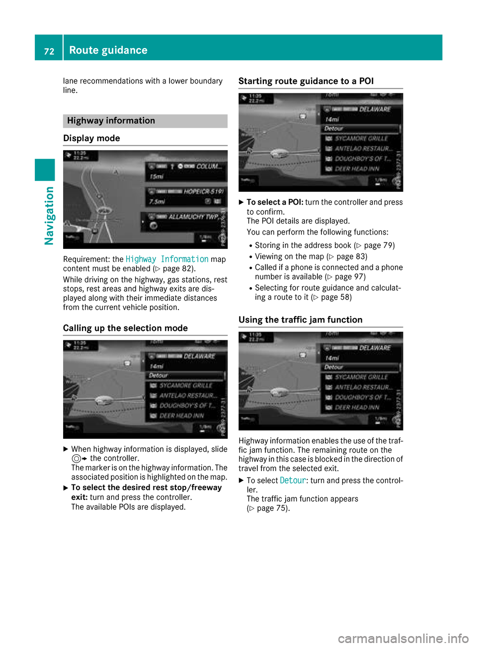 MERCEDES-BENZ GLC COUPE 2017 X253 Comand Manual lane recommendations with a lower boundary
line.
Highway information
Display mode
Requirement: the Highway Informationmap
content must be enabled (Ypage 82).
While driving on the highway, gas stations MERCEDES-BENZ GLC COUPE 2017 X253 Comand Manual lane recommendations with a lower boundary
line.
Highway information
Display mode
Requirement: the Highway Informationmap
content must be enabled (Ypage 82).
While driving on the highway, gas stations