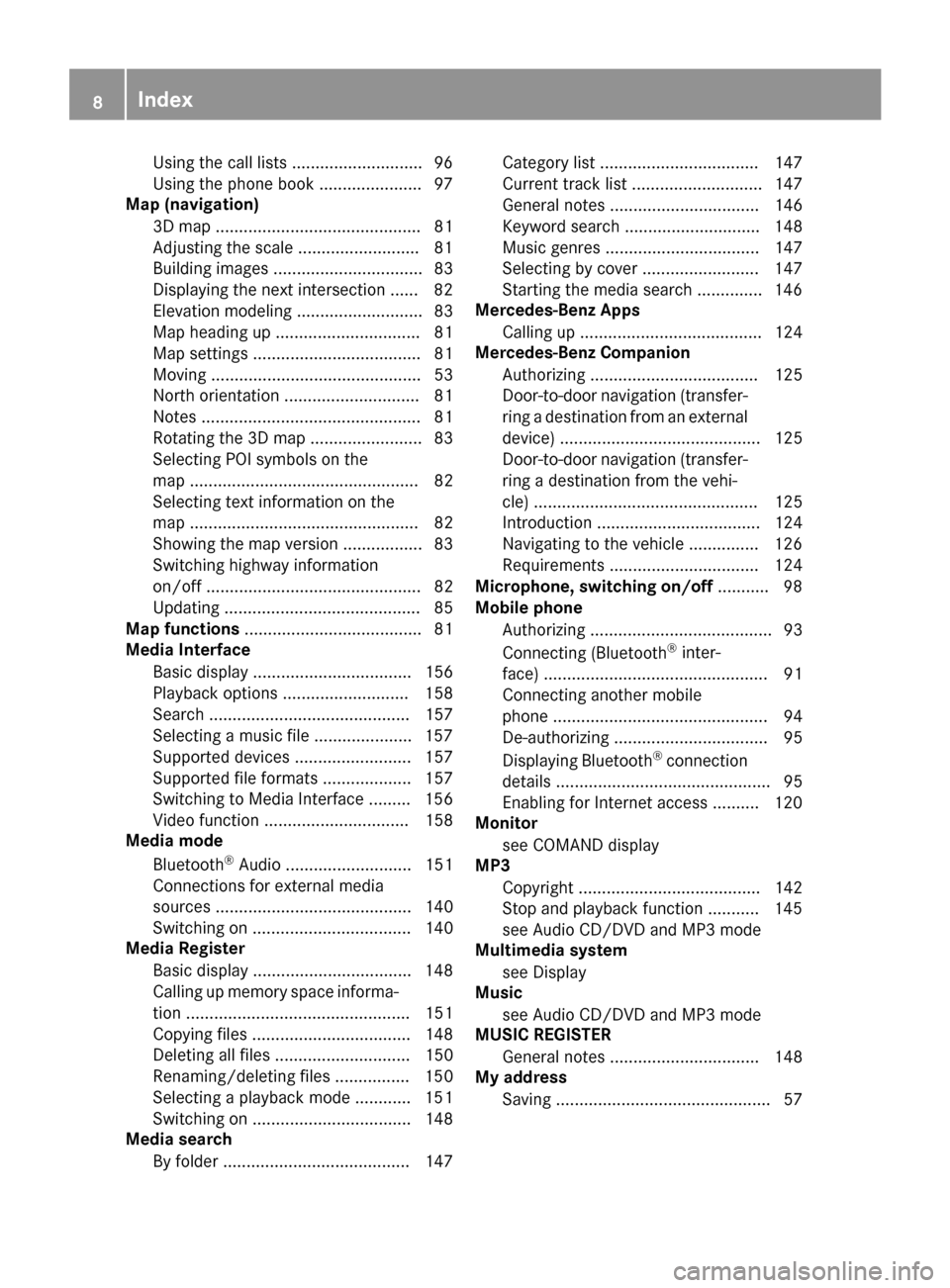 MERCEDES-BENZ GLC COUPE 2017 X253 Comand Manual Using the call lists ............................96
Using the phone book ......................9 7
Map (navigation)
3D map ............................................ 81
Adjusting the scale .........