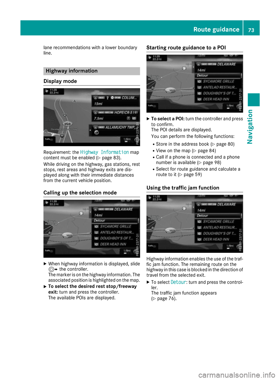 MERCEDES-BENZ GLC-Class 2017 X253 Comand Manual lane recommendations with a lower boundary
line.
Highway information
Display mode
Requirement: the Highway Informationmap
content must be enabled (Ypage 83).
While driving on the highway, gas stations MERCEDES-BENZ GLC-Class 2017 X253 Comand Manual lane recommendations with a lower boundary
line.
Highway information
Display mode
Requirement: the Highway Informationmap
content must be enabled (Ypage 83).
While driving on the highway, gas stations