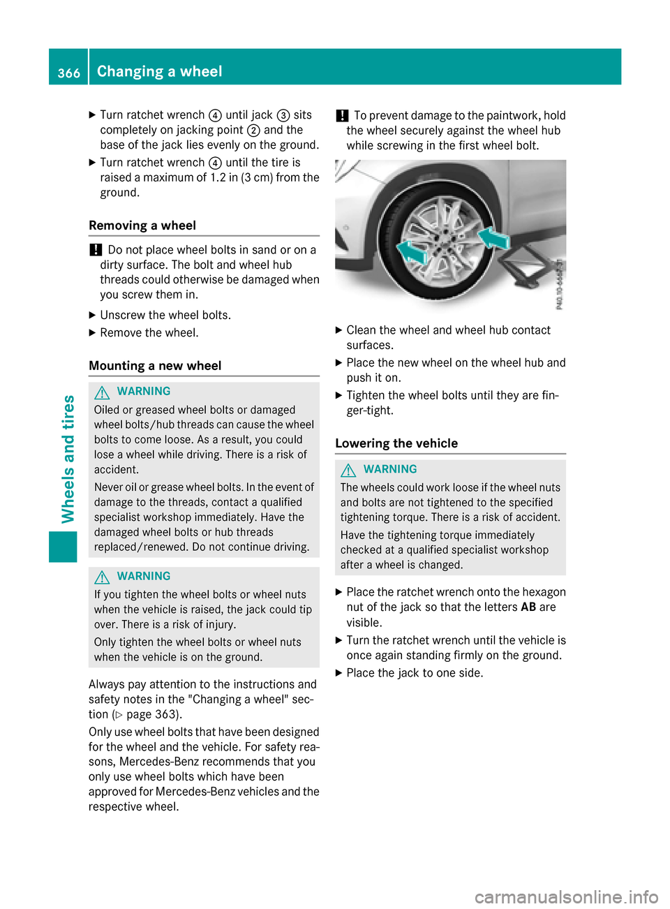 MERCEDES-BENZ GLA-Class 2017 X156 Owners Manual XTurn ratchet wrench?until jack =sits
completely on jacking point ;and the
base of the jack lies evenly on the ground.
XTurn ratchet wrench ?until the tire is
raised a maximum of 1.2 in (3 cm) from th