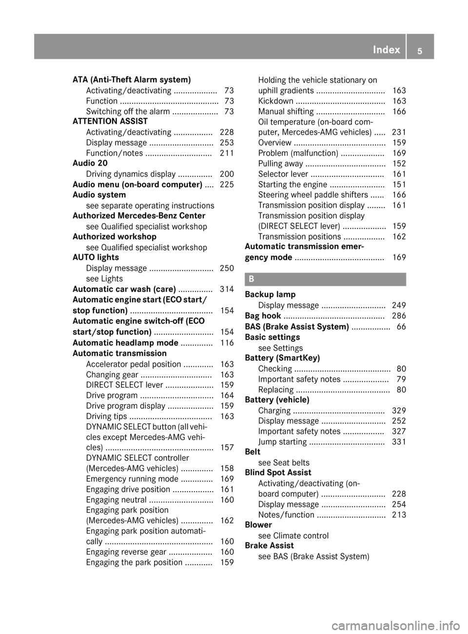 MERCEDES-BENZ GLA-Class 2017 X156 Owners Manual ATA (Anti-Theft Alarm system)Activating/deactivating .................. .73
Function ........................................... 73
Switching off the alarm .................... 73
ATTENTION ASSIST
Act MERCEDES-BENZ GLA-Class 2017 X156 Owners Manual ATA (Anti-Theft Alarm system)Activating/deactivating .................. .73
Function ........................................... 73
Switching off the alarm .................... 73
ATTENTION ASSIST
Act