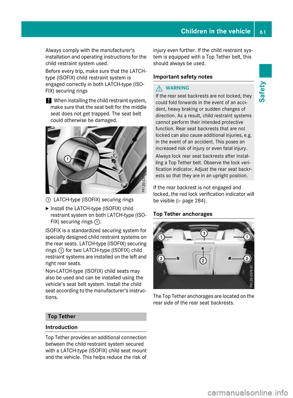 MERCEDES-BENZ GLA-Class 2017 X156 Owners Manual Always comply with the manufacturers
installation and operating instructions for the
child restraint system used.
Before every trip, make sure that the LATCH-
type (ISOFIX) child restraint system is
