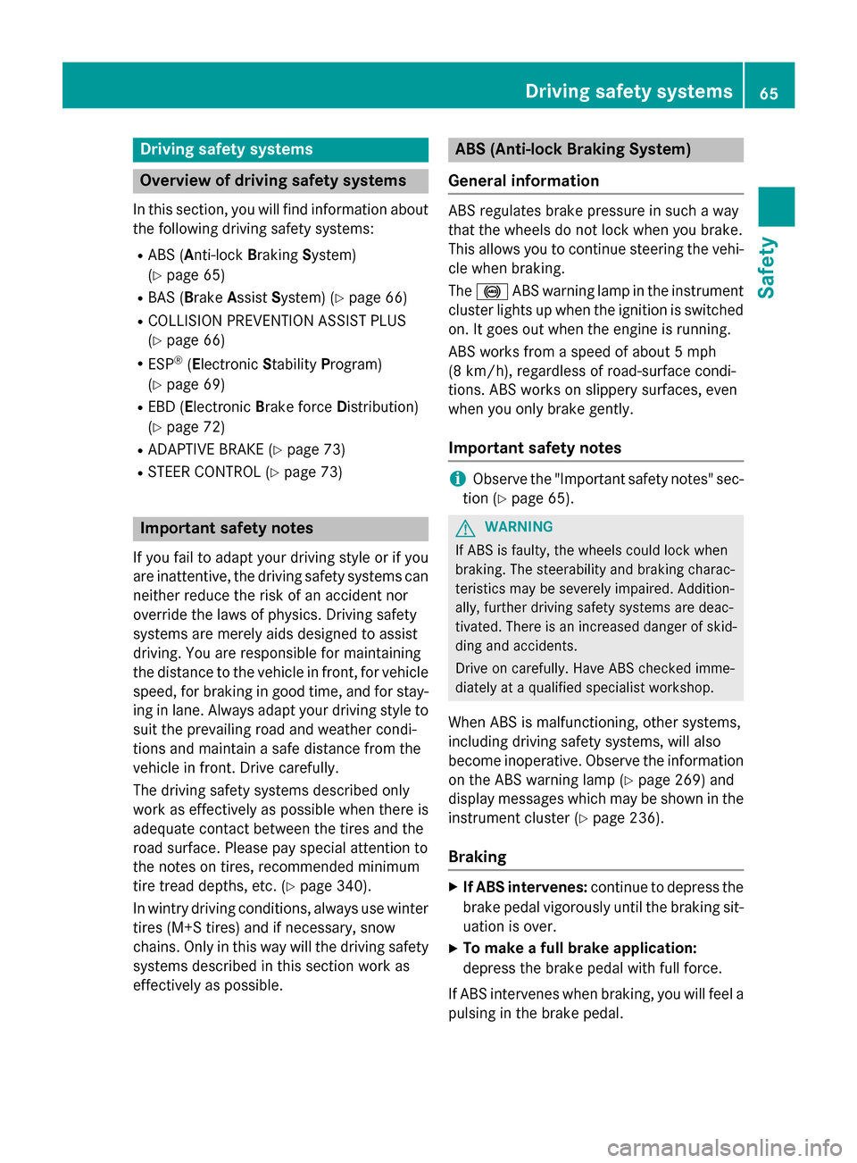 MERCEDES-BENZ GLA-Class 2017 X156 Owners Guide Drivingsafet ysystems
Overview of drivin gsafet ysystems
In this section ,you will fin dinformation about
th efollowing drivin gsafet ysystems :
RABS (Anti-loc kBrakin gSystem)
(
Ypage 65)
RBA S (B ra