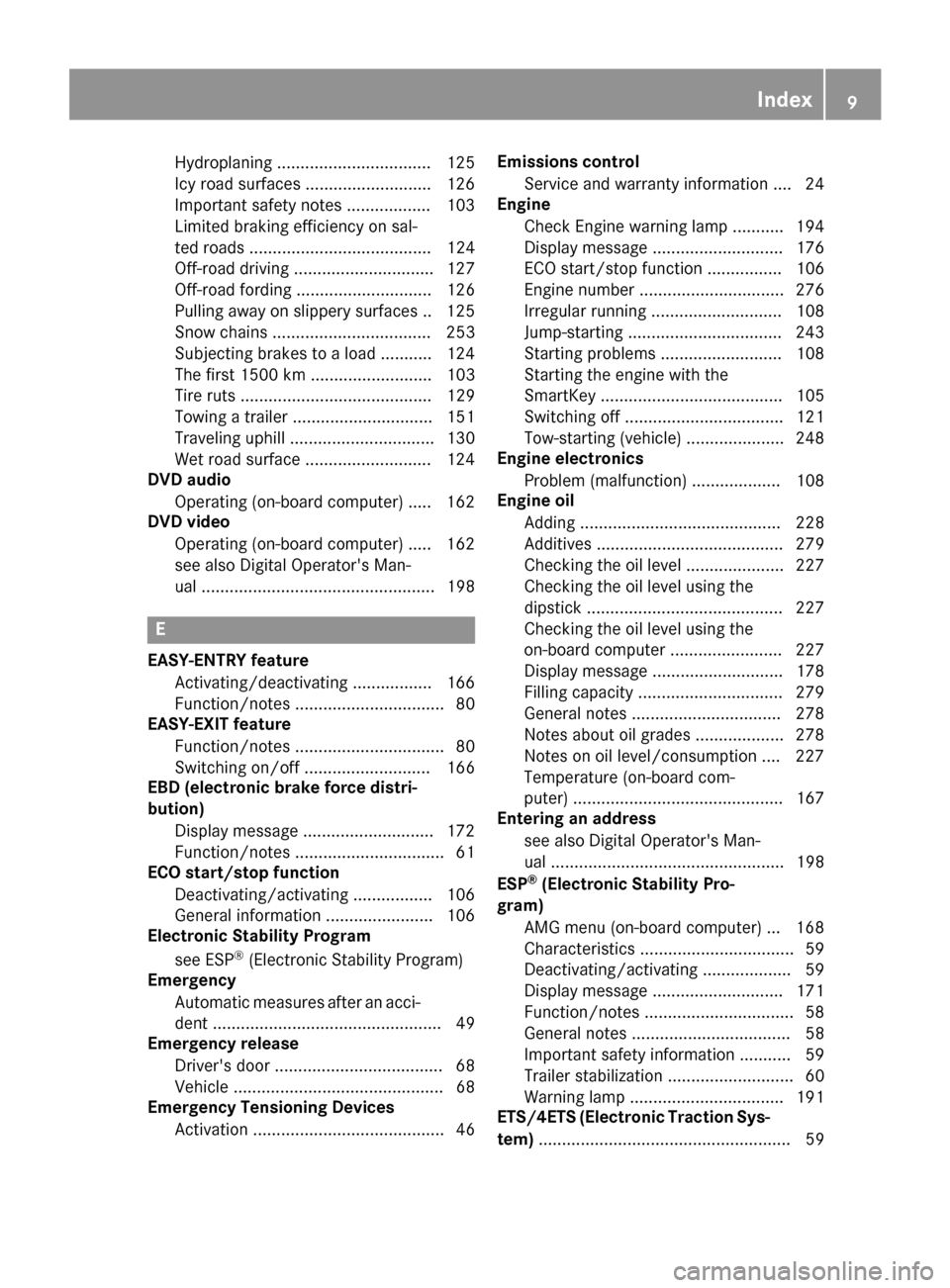 MERCEDES-BENZ G-Class 2017 W463 User Guide Hydroplaning ................................. 125
Icy roadsurfaces........................... 126
Important safety notes .................. 103
Limited braking efficiency on sal-
ted roads .......... MERCEDES-BENZ G-Class 2017 W463 User Guide Hydroplaning ................................. 125
Icy roadsurfaces........................... 126
Important safety notes .................. 103
Limited braking efficiency on sal-
ted roads ..........