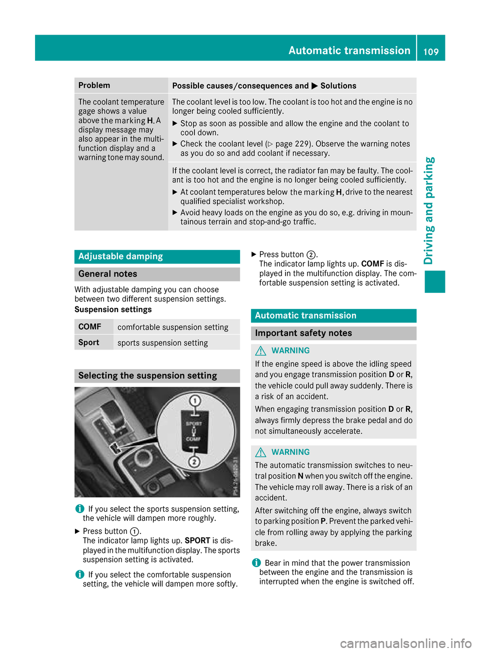 MERCEDES-BENZ G-Class 2017 W463 Owners Manual ProblemPossible causes/consequences andMSolutions
The coolant temperature
gage showsavalue
above A
display message may
also appear in the multi-
function display and a
warning tone may sound.The coola MERCEDES-BENZ G-Class 2017 W463 Owners Manual ProblemPossible causes/consequences andMSolutions
The coolant temperature
gage showsavalue
above A
display message may
also appear in the multi-
function display and a
warning tone may sound.The coola