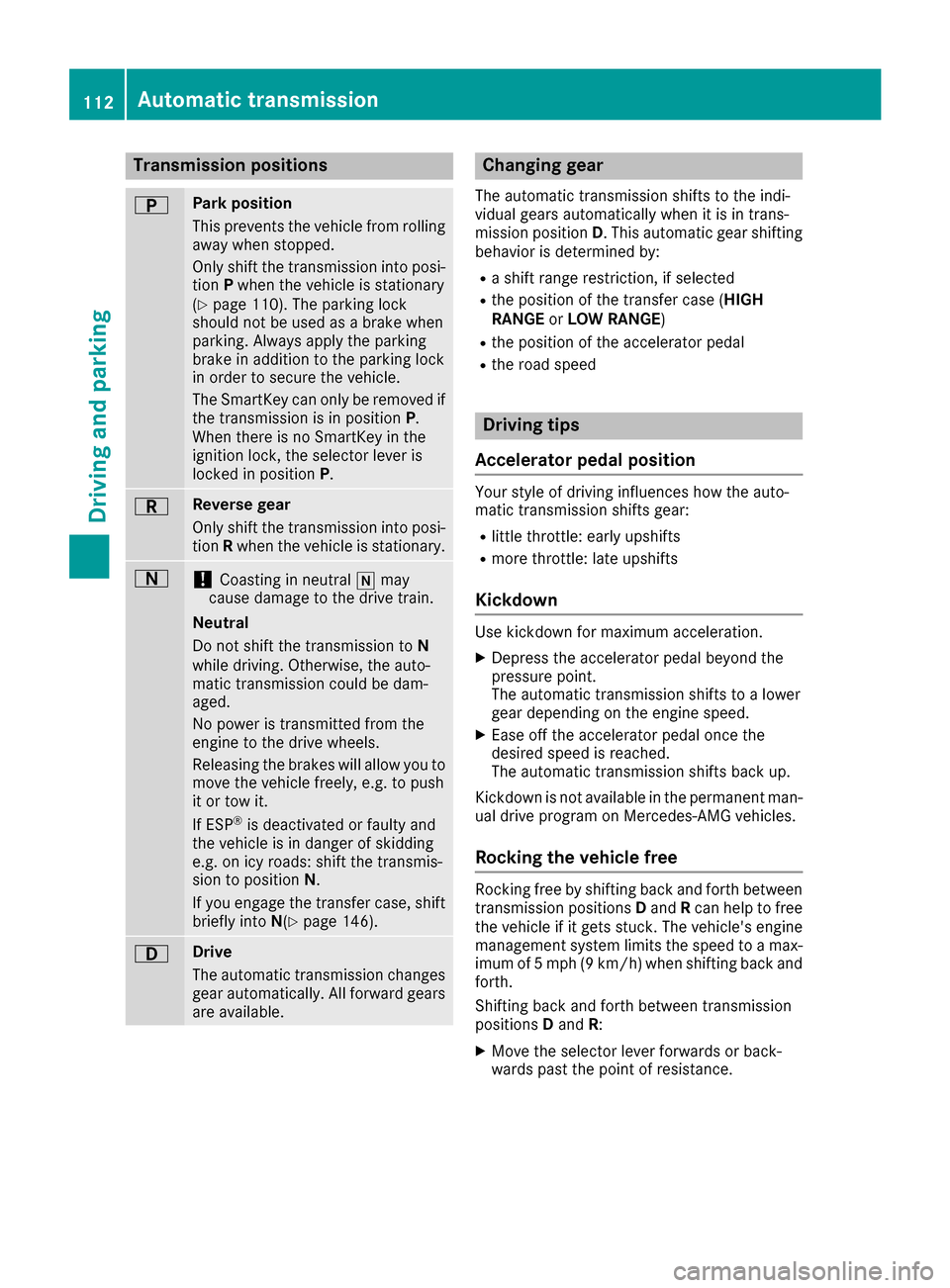 MERCEDES-BENZ G-Class 2017 W463 Owners Manual Transmission positions
BPark position
Thisprevents the vehicl efromr olling
away when stopped.
Onlys hift the transmission into posi-
tion Pwhen the vehicl eisstationary
(
Ypage 110). The parkin gloc MERCEDES-BENZ G-Class 2017 W463 Owners Manual Transmission positions
BPark position
Thisprevents the vehicl efromr olling
away when stopped.
Onlys hift the transmission into posi-
tion Pwhen the vehicl eisstationary
(
Ypage 110). The parkin gloc