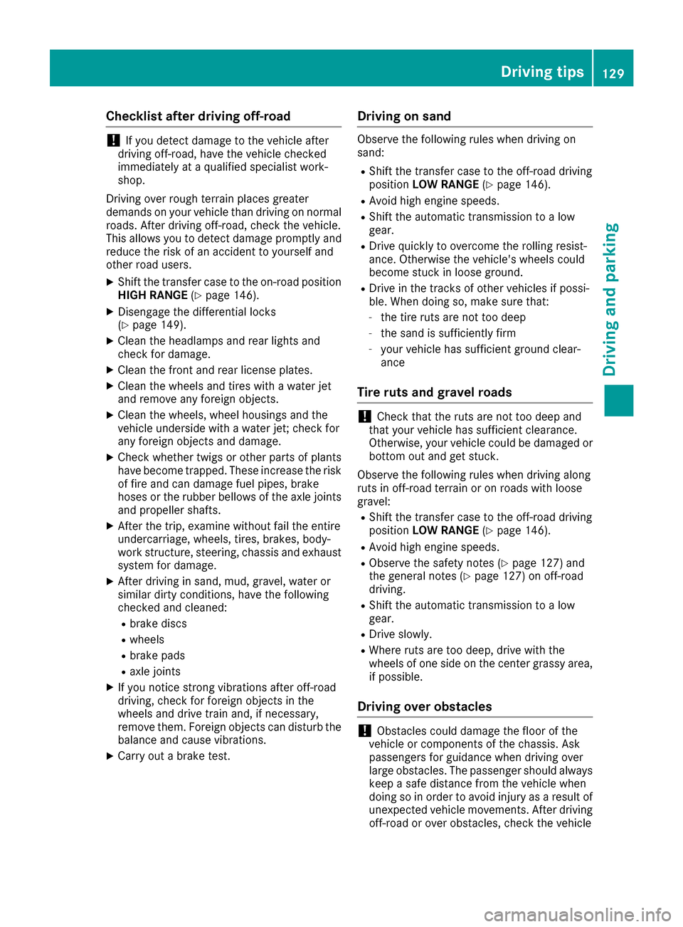 MERCEDES-BENZ G-Class 2017 W463 Owners Manual Checklist after driving off-road
!If you detect damagetothevehicle after
driving off-road, have th evehicle checked
immediately at aqualified specialist work-
shop.
Drivin goverroug hterra in places g MERCEDES-BENZ G-Class 2017 W463 Owners Manual Checklist after driving off-road
!If you detect damagetothevehicle after
driving off-road, have th evehicle checked
immediately at aqualified specialist work-
shop.
Drivin goverroug hterra in places g