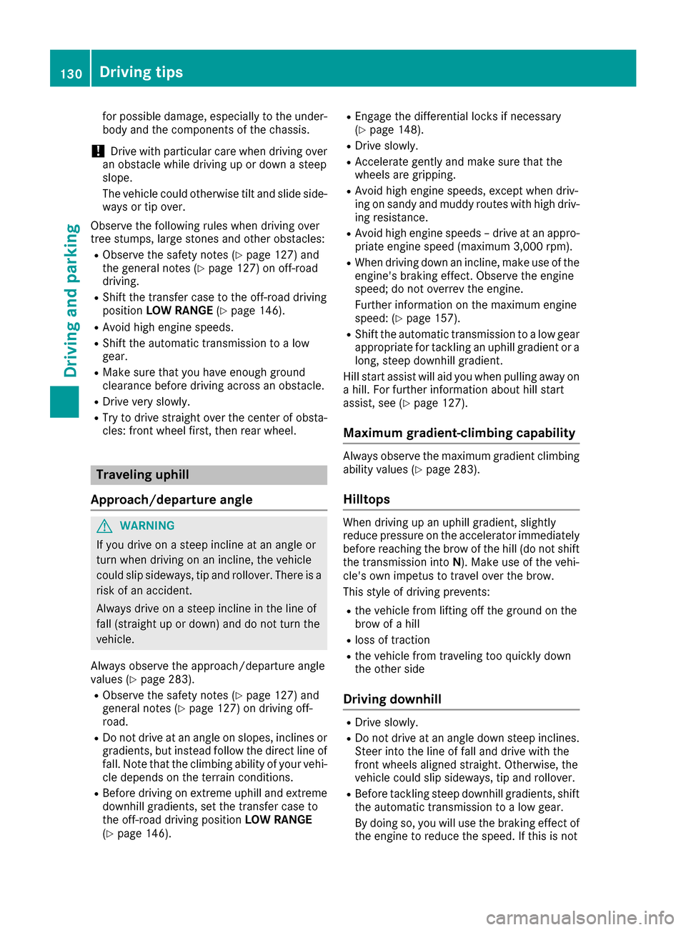 MERCEDES-BENZ G-Class 2017 W463 Owners Manual for possible damage, especially to the under-
body and the components of the chassis.
!Drive with particularcare when driving over
an obstacle while driving up or downas teep
slope.
The vehiclec ouldo MERCEDES-BENZ G-Class 2017 W463 Owners Manual for possible damage, especially to the under-
body and the components of the chassis.
!Drive with particularcare when driving over
an obstacle while driving up or downas teep
slope.
The vehiclec ouldo