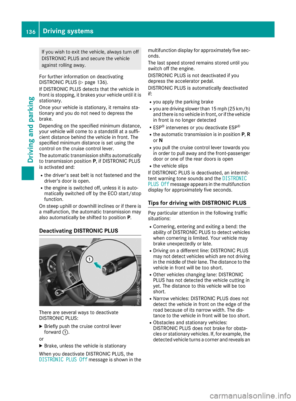 MERCEDES-BENZ G-Class 2017 W463 Owners Manual If you wish to exit the vehicle,always turn off
DISTRONIC PLUS and secure the vehicle
against rolling away.
For further information on deactivating
DISTRONIC PLUS (
Ypage 136).
If DISTRONIC PLUS detec MERCEDES-BENZ G-Class 2017 W463 Owners Manual If you wish to exit the vehicle,always turn off
DISTRONIC PLUS and secure the vehicle
against rolling away.
For further information on deactivating
DISTRONIC PLUS (
Ypage 136).
If DISTRONIC PLUS detec
