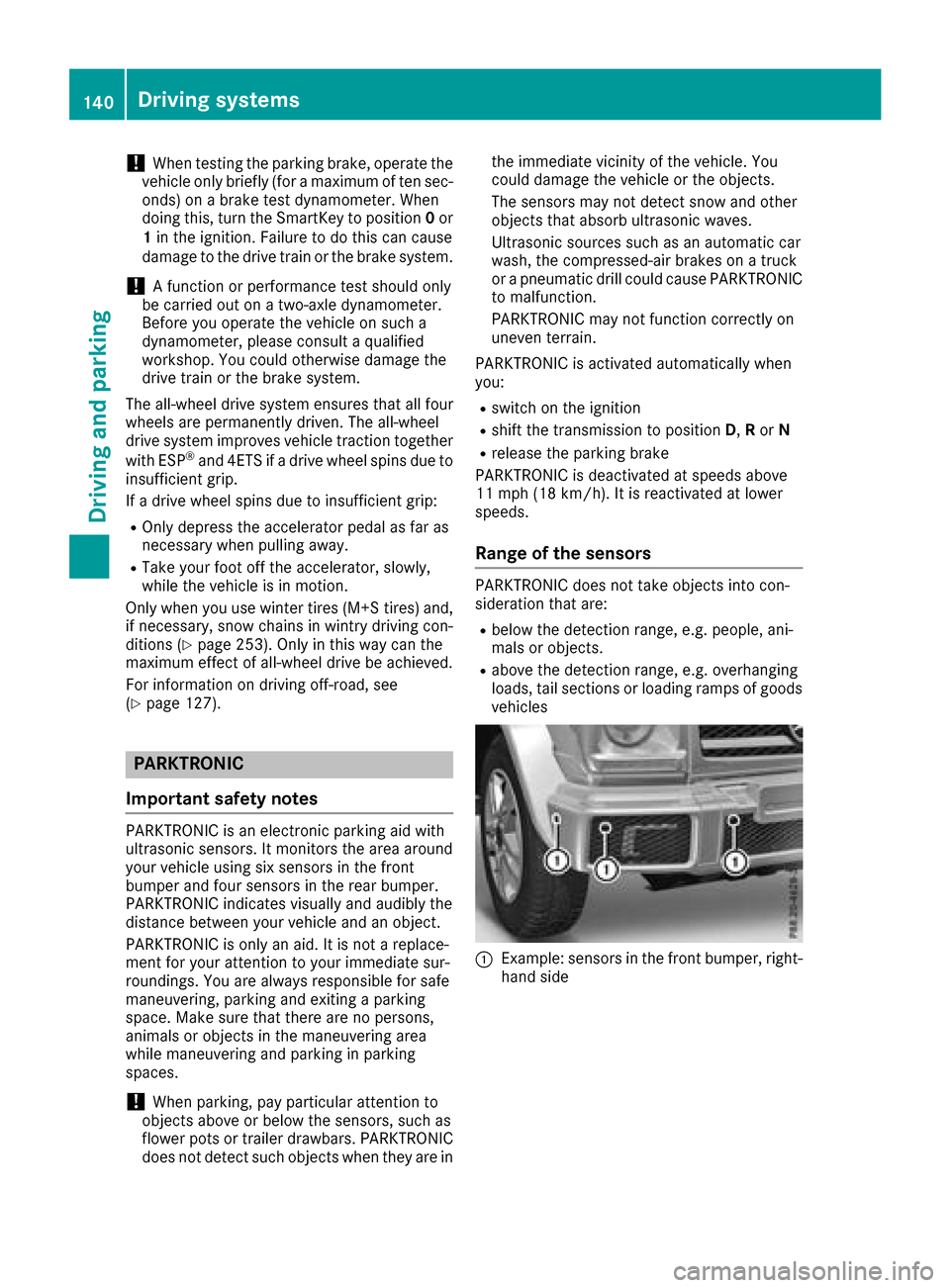 MERCEDES-BENZ G-Class 2017 W463 Owners Manual !When testing the parking brake, operate the
vehicle only briefly (for amaximum of ten sec-
onds) on abrake test dynamometer. When
doing this, turn the SmartKey to position 0or
1 in the ignition. Fail MERCEDES-BENZ G-Class 2017 W463 Owners Manual !When testing the parking brake, operate the
vehicle only briefly (for amaximum of ten sec-
onds) on abrake test dynamometer. When
doing this, turn the SmartKey to position 0or
1 in the ignition. Fail