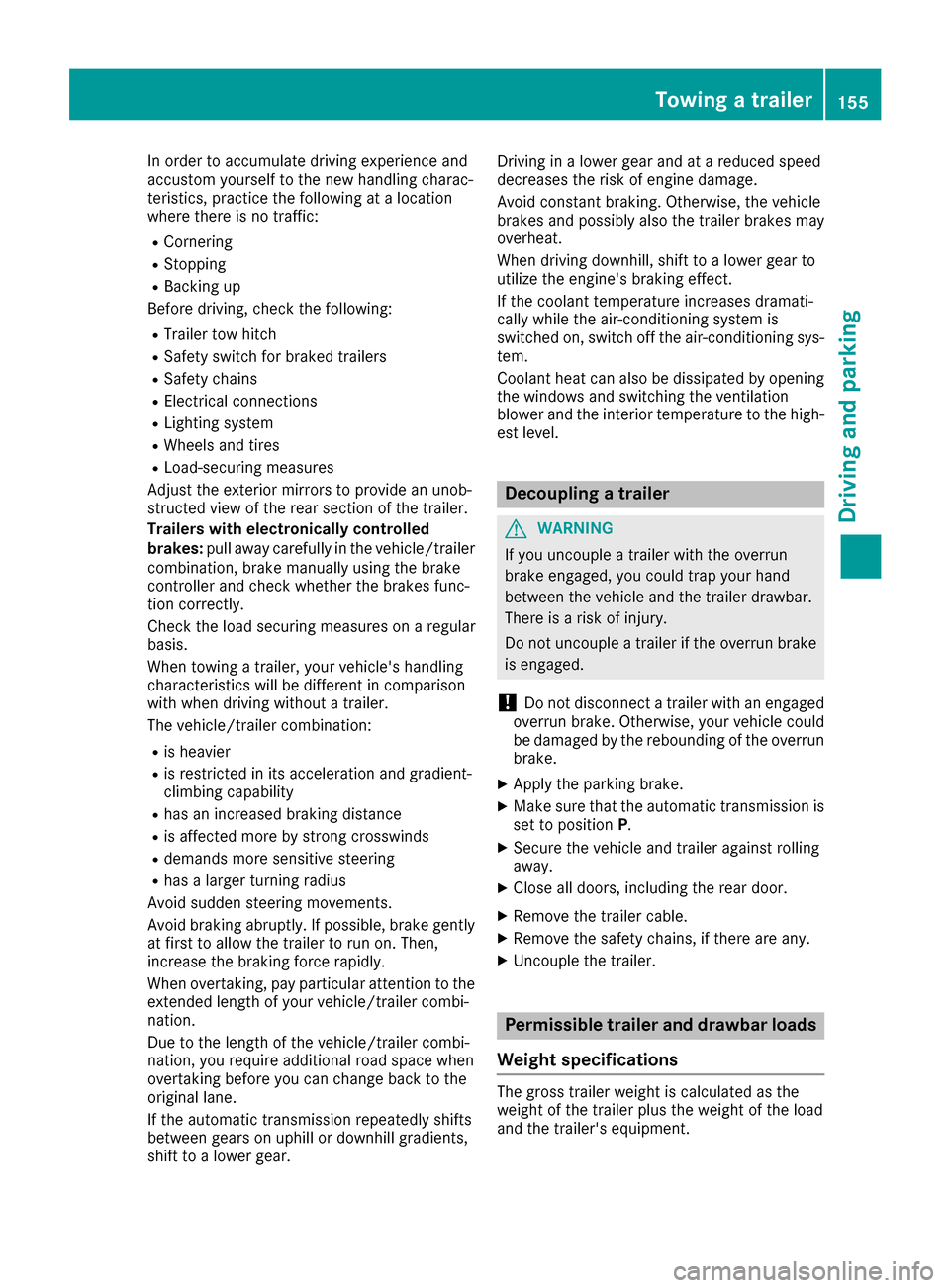 MERCEDES-BENZ G-Class 2017 W463 Owners Manual In order to accumulate driving experience and
accustom yourself to the new handling charac-
teristics, practice the following atalocation
where there is no traffic:
RCornering
RStopping
RBacking up
Be MERCEDES-BENZ G-Class 2017 W463 Owners Manual In order to accumulate driving experience and
accustom yourself to the new handling charac-
teristics, practice the following atalocation
where there is no traffic:
RCornering
RStopping
RBacking up
Be