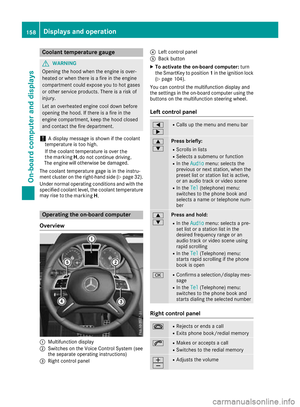 MERCEDES-BENZ G-Class 2017 W463 Owners Manual Coolanttemperatur egauge
GWARNING
Opening th ehood when th eengineiso ver-
heated or when there is afireint heengine
compartmen tcoul de xpose you to hot gases
or other servic eproducts. Thereisar isk