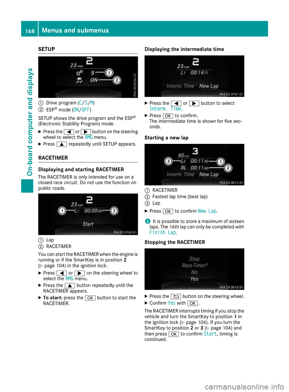 MERCEDES-BENZ G-Class 2017 W463 Owners Manual SETUP
:Drive program (C/S/M)
;ESP®mode (ON/OFF)
SETUP shows the drive program and the ESP
®
(Electronic Stability Program) mode.
XPress the =or; button on the steering
wheel to select the AMGmenu.
X MERCEDES-BENZ G-Class 2017 W463 Owners Manual SETUP
:Drive program (C/S/M)
;ESP®mode (ON/OFF)
SETUP shows the drive program and the ESP
®
(Electronic Stability Program) mode.
XPress the =or; button on the steering
wheel to select the AMGmenu.
X