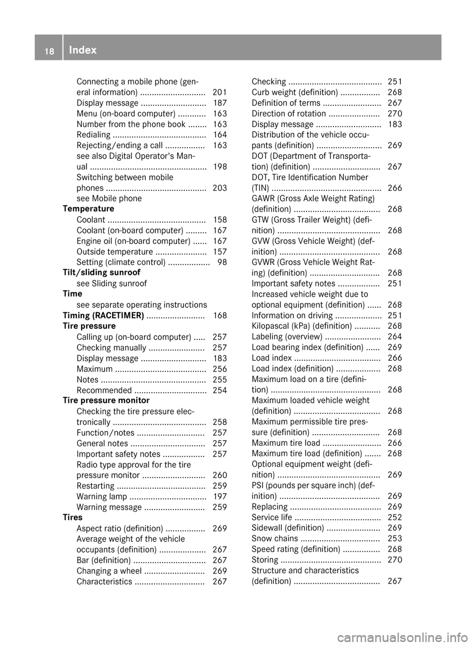 MERCEDES-BENZ G-Class 2017 W463 Owners Manual Connectingamobile phone( gen-
eral information). ...........................201
Dis play message ............................ 187
Menu( on-board computer) ............ 163
Number from th ephoneb ook .