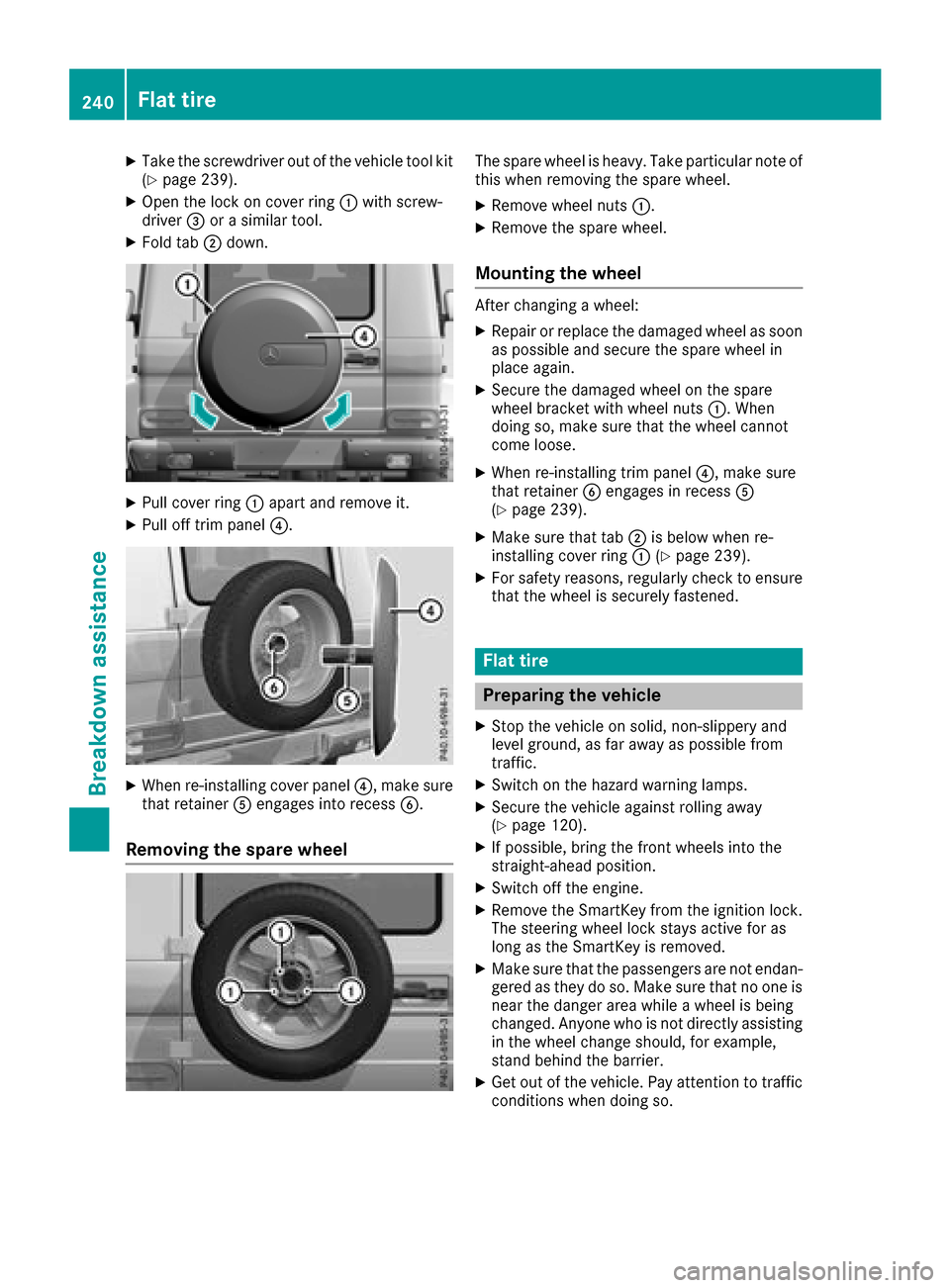 MERCEDES-BENZ G-Class 2017 W463 Owners Manual XTake the screwdriver out of the vehicle tool kit(Ypage 239).
XOpen the lock on cover ring :with screw-
driver =oras imilar tool.
XFold tab ;down.
XPull cover ring :apart and remove it.
XPull off trim