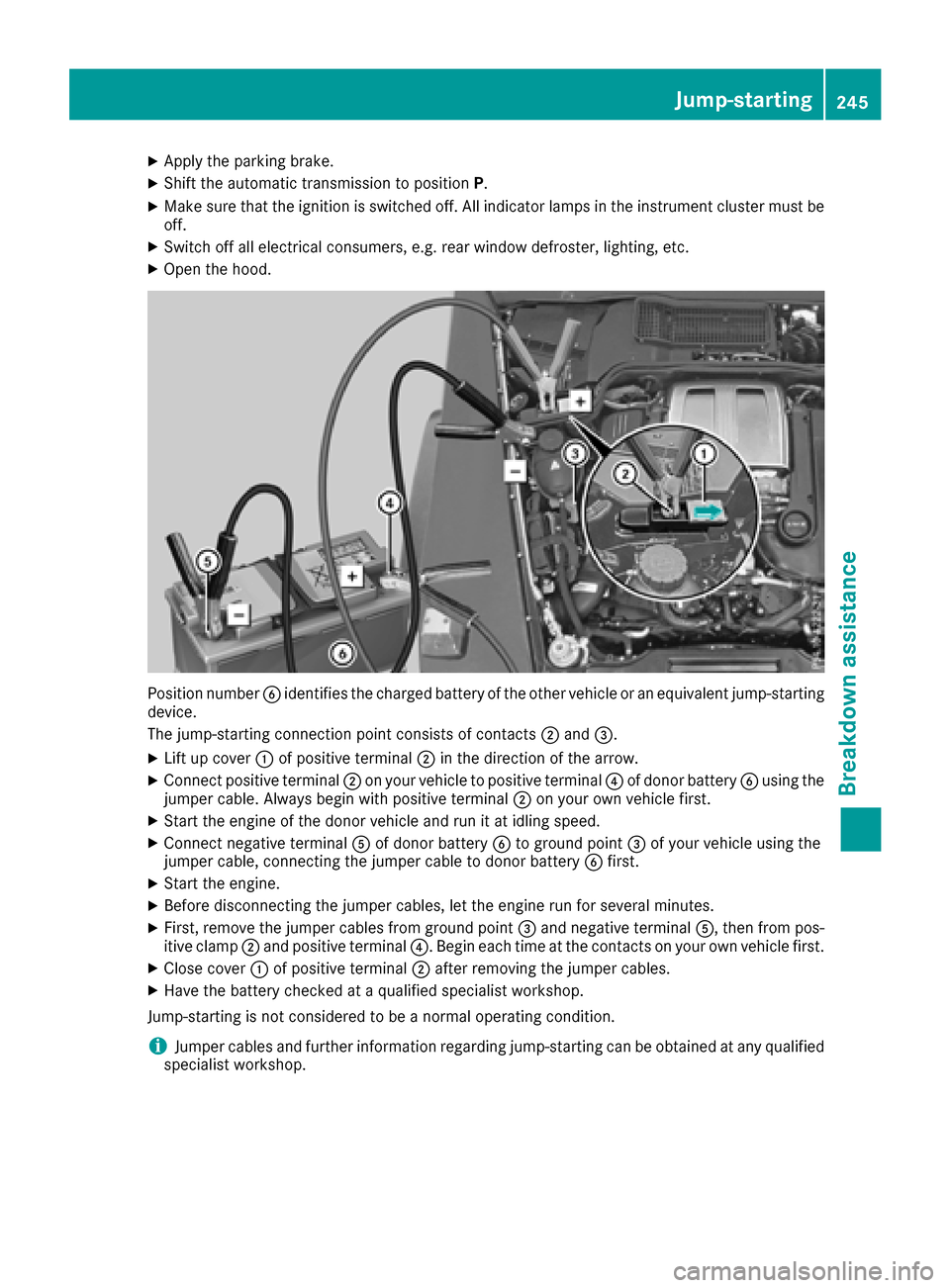 MERCEDES-BENZ G-Class 2017 W463 Owners Manual XApply the parking brake.
XShift the automatic transmission to positionP.
XMake sure thatthe ignition is switched off. All indicator lamps in the instrument cluster must be
off.
XSwitch off al lelectr MERCEDES-BENZ G-Class 2017 W463 Owners Manual XApply the parking brake.
XShift the automatic transmission to positionP.
XMake sure thatthe ignition is switched off. All indicator lamps in the instrument cluster must be
off.
XSwitch off al lelectr